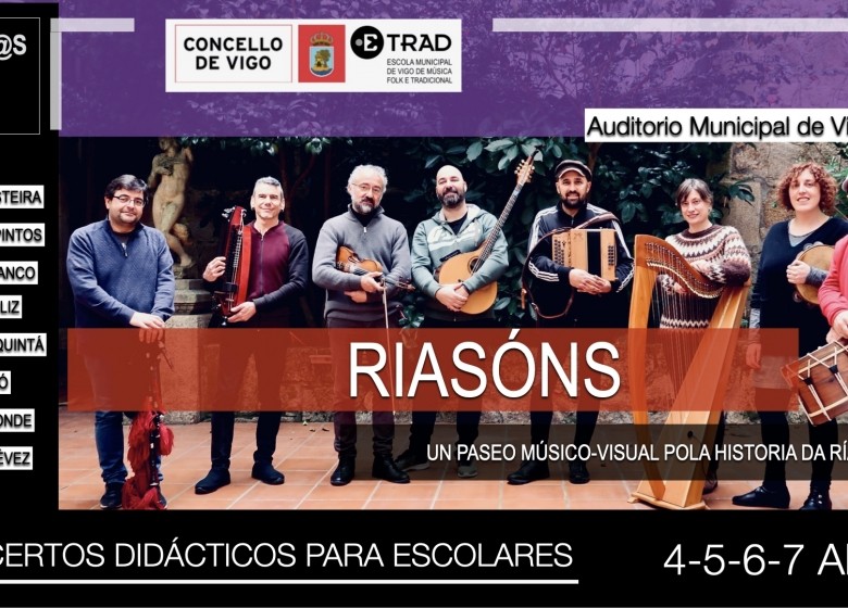 MÚSICA COA ESCOLA.Programa de Concertos Didácticos da Concellería de Educación. @s mestr@s da ETRAD presentan RIASÓNS. Auditorio do Concello de Vigo. Do Luns 4, martes 5, mércores 6, de 12:00hs a 13:00hs Xoves 7 de abril en dobre sesión: de 10:00 a 11:00