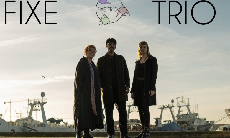 GALAXIA ETRAD. CONCERTO de FIXE TRÍO  SALA KOMINSKY. Sábado 14 de maio. 21:30h