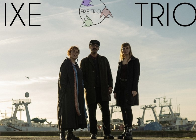 GALAXIA ETRAD. CONCERTO de FIXE TRÍO  SALA KOMINSKY. Sábado 14 de maio. 21:30h