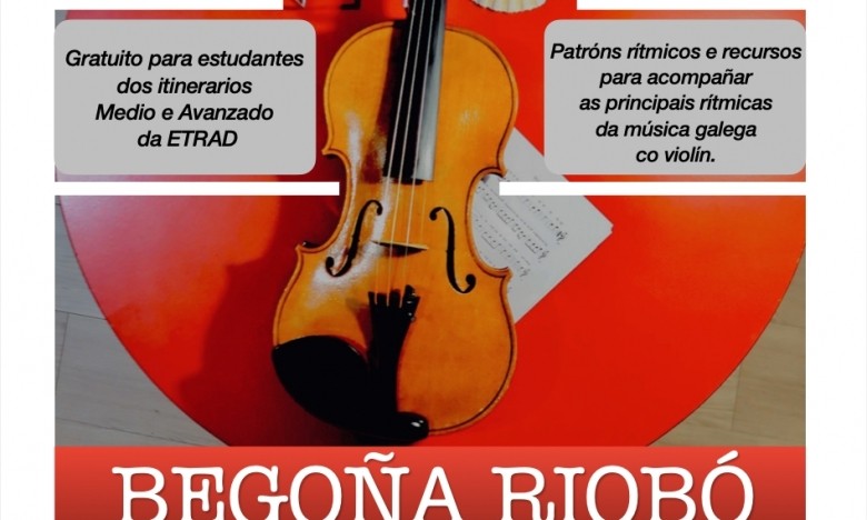 MONOGRÁFICO: VIOLÍN FOLK: Patróns rítmicos e recursos para acompañar as principais rítmicas da música galega. Begoña Riobó. 04-11-18/NOV 2022. 16:00 a 19:00h. EXTRAESCOLARES ETRADVIGO. 2022-23.