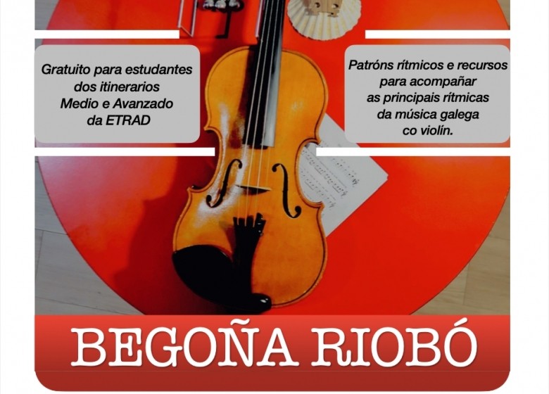 MONOGRÁFICO: VIOLÍN FOLK: Patróns rítmicos e recursos para acompañar as principais rítmicas da música galega. Begoña Riobó. 04-11-18/NOV 2022. 16:00 a 19:00h. EXTRAESCOLARES ETRADVIGO. 2022-23.
