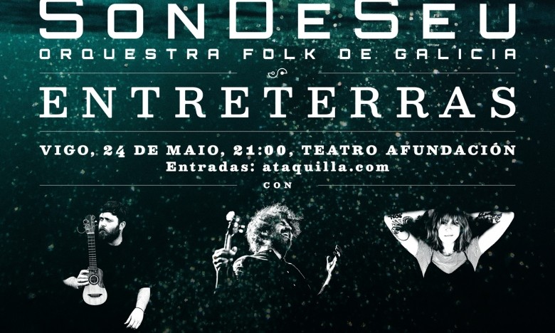 SonDeSeu, a orquestra vencellada á ETRAD, presenta 'Entreterras'. Con SÉS, Hirahi Afonso e Daniel Pereira. 24 de maio | 21.00 horas Teatro Afundación (Vigo). 2 de xuño | 19.00 horas Pazo da Cultura (Narón)