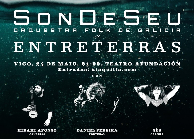 SonDeSeu, a orquestra vencellada á ETRAD, presenta 'Entreterras'. Con SÉS, Hirahi Afonso e Daniel Pereira. 24 de maio | 21.00 horas Teatro Afundación (Vigo). 2 de xuño | 19.00 horas Pazo da Cultura (Narón)