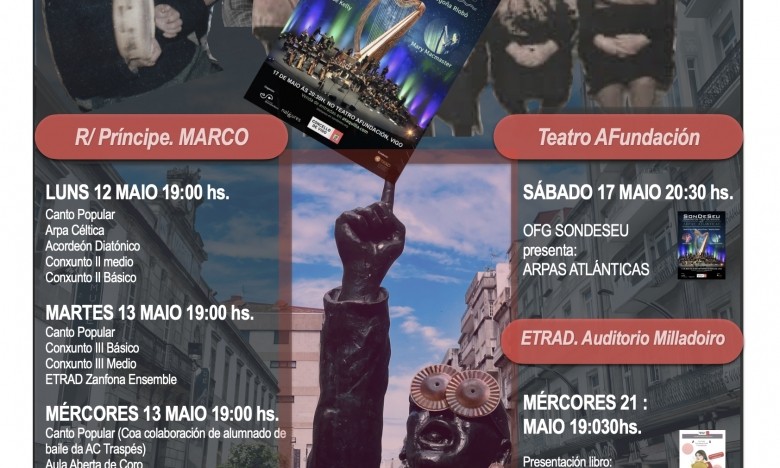 LETRADFEST Festival das Letras Galegas da ETRAD. R/ Príncipe (MARCO). 19:00hs. 12, 13, 14 Maio.// OFG SonDeSeu, Teatro Afundación, 17 maio 20:30hs...