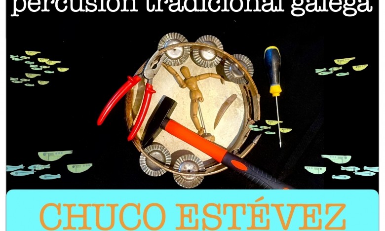 CURSO: Regraxe e mantemento dos instrumentos da percusión tradicional galega. Chuco Estévez. 09XAN, 06FEB, e 27/MAR. EXTRAESCOLARES ETRADVIGO 2025-26