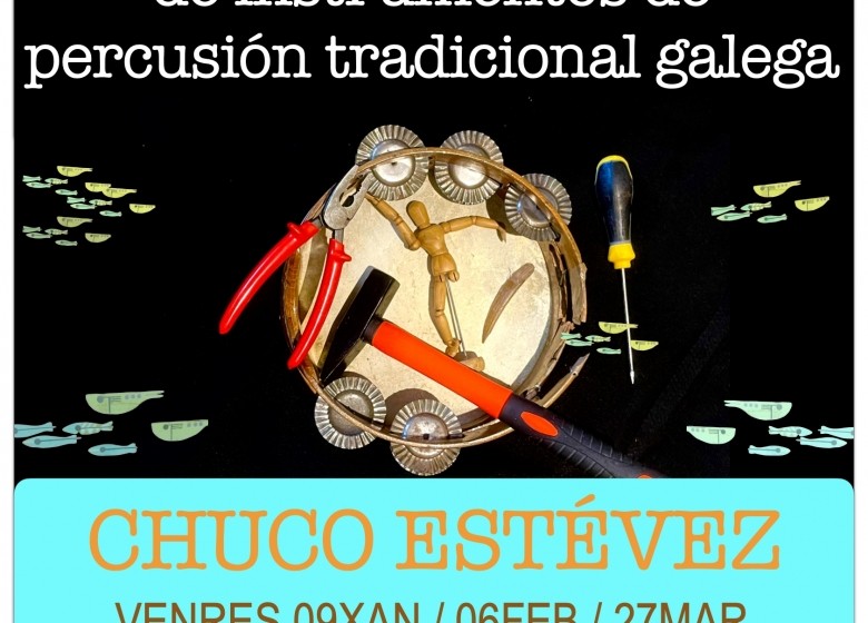CURSO: Regraxe e mantemento dos instrumentos da percusión tradicional galega. Chuco Estévez. 09XAN, 06FEB, e 27/MAR. EXTRAESCOLARES ETRADVIGO 2025-26