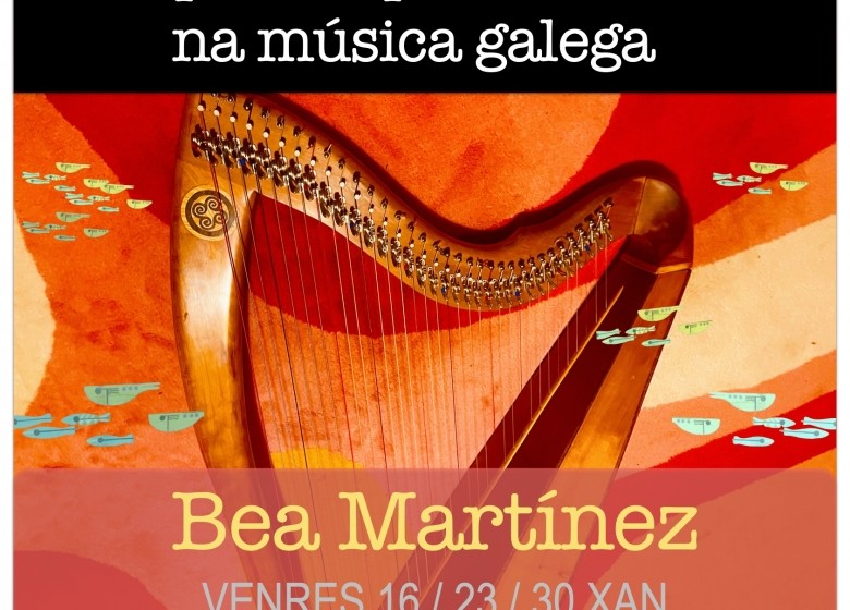 CURSO: Recursos para Arpa na música tradicional. Bea Martínez. 16, 23 e 30 de xaneiro de 2026. Extraescolares ETRADVIGO 2025-26.