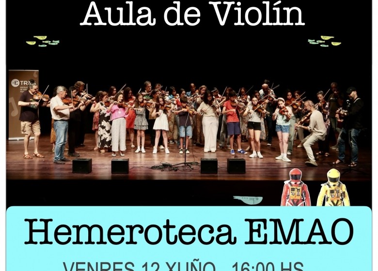 AUDICIÓN AULA DA AULA DE VIOLÍN. HEMEROTECA DA EMAO. VENRES 12/XUÑO. 16:OOH. EXTRAESCOLARES ETRAD 2025-26.