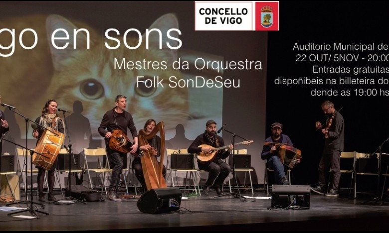 VIGO EN SONS. Concerto dos Mestres da Orquestra Folk SonDeSeu. 22 OUT. 20:00 hs. Auditorio Municipal de Vigo. Entrada libre e de balde ata completar aforamento. Entradas dispoñibeis na billeteira do auditorio dende as 19:00 hs.