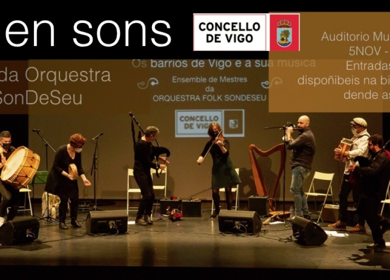 VIGO EN SONS. Concerto dos Mestres da Orquestra Folk SonDeSeu. 05 NOV. 20:00 hs. Auditorio Municipal de Vigo. Entrada libre e de balde ata completar aforamento. Entradas dispoñibeis na billeteira do auditorio dende as 19:00 hs.
